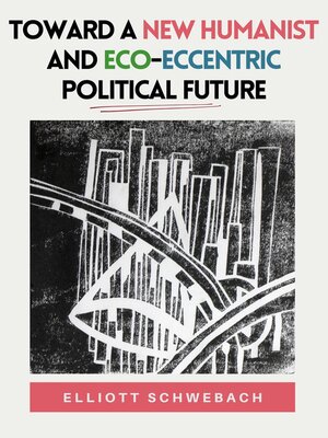 cover image of Toward a New Humanist and Eco-Eccentric Political Future